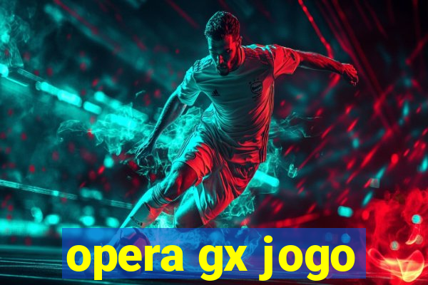 opera gx jogo